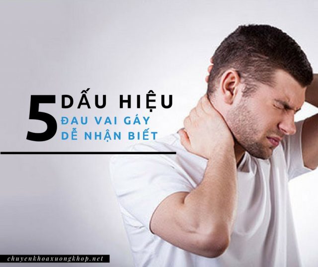 5 dấu hiệu đau vai gáy dễ nhận biết và cần chú ý thăm khám sớm