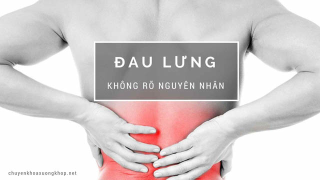 Đau lưng không rõ nguyên nhân là bệnh gì?