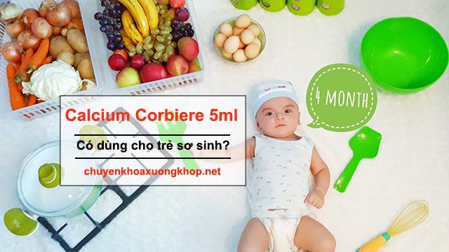 Calcium Corbiere 5ml có dùng được cho trẻ sơ sinh không?