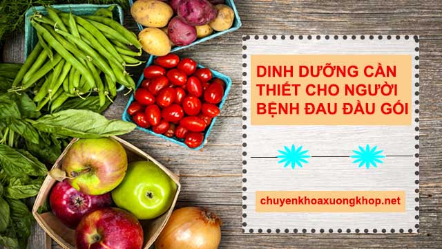 Ăn uống đầy đủ dinh dưỡng giúp giảm đau đầu gối khi trời lạnh