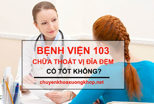 Bệnh viện 103 chữa thoát vị đĩa đệm có tốt không?