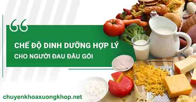 Xây dựng chế độ dinh dưỡng đủ chất và hợp lý cho người bị đau đầu gối đứng lên ngồi xuống