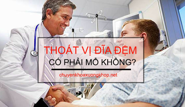 Thoát vị đĩa đệm có phải mổ không?