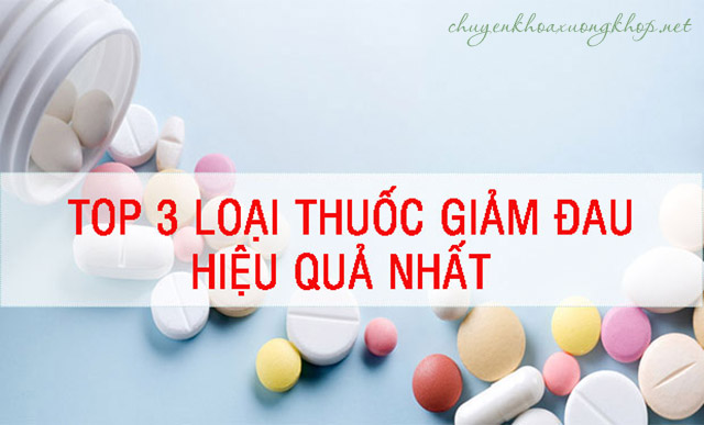 Thuốc giảm đau khớp - thuốc kháng viêm giảm đau xương khớp - thuốc giảm đau chống viêm khớp