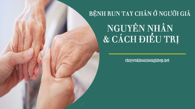 Bệnh run tay chân ở người già 